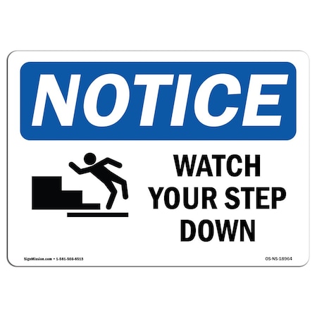 OSHA Notice Sign, Watch Your Step Down With Symbol, 18in X 12in Rigid Plastic